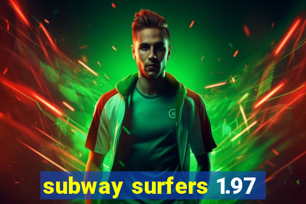 subway surfers 1.97